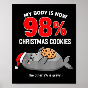 My Body Is 98% Christmas Cookies Funny Seal Pajama Poster