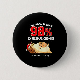 My Body Is 98% Christmas Cookies Funny Snail Pajam 6 Cm Round Badge