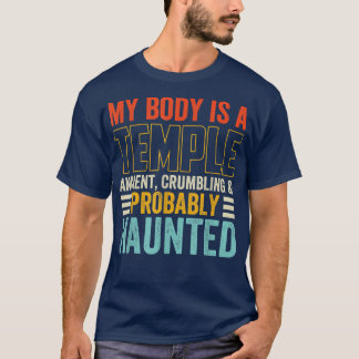 My Body Is A Temple Ancient Crumbling Probably Hau T-Shirt