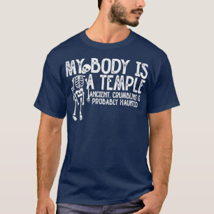 My Body Is A Temple Ancient, Crumbling & Probably  T-Shirt
