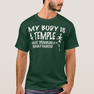 My Body Is A Temple Ancient, Crumbling & Probably  T-Shirt