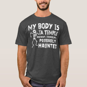 My Body Is A Temple Ancient Funny Skeleton Hallowe T-Shirt