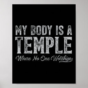 My Body Is A Temple Funny Quote Graphic Poster