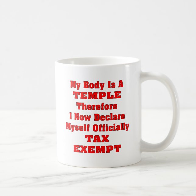 My Body Is A Temple Therefore I Am Now Tax Exempt Coffee Mug (Right)