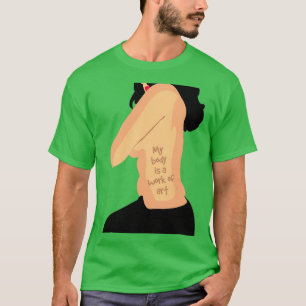 My body is a work of art T-Shirt