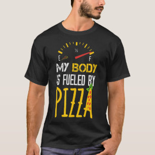 My Body Is Fuelled By Pizza Saying Womens Pizza T-Shirt