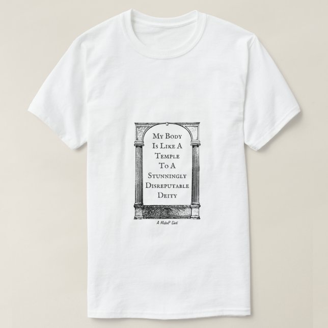 My Body Is Like A Temple - A MisterP Shirt (Design Front)
