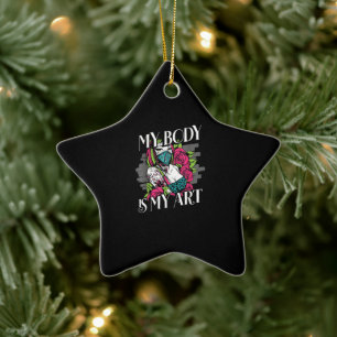 My Body Is My Art Tattoo Artist Gift Ceramic Ornament