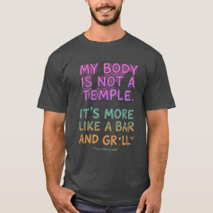 My Body Is Not A Temple Bar And Grill Funny T-Shirt
