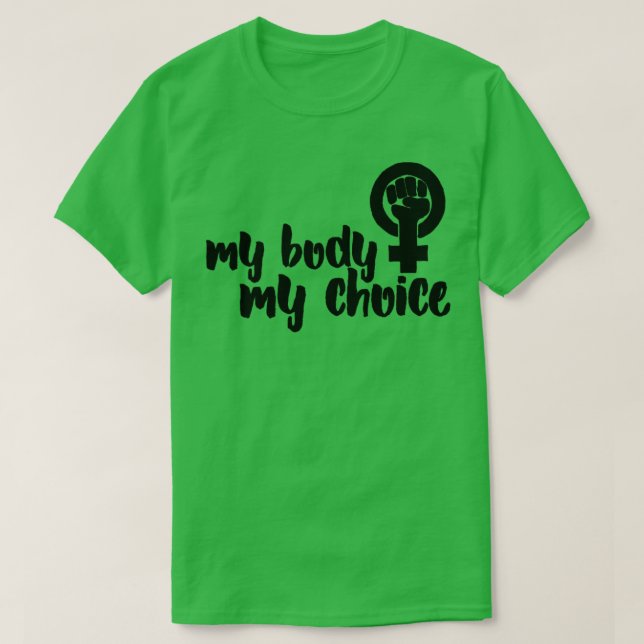 My body my choice12 T-Shirt (Design Front)