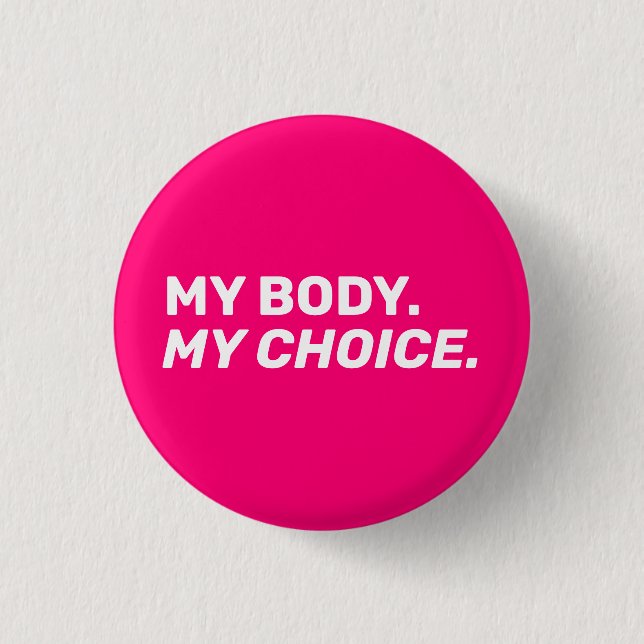My body my choice abortion rights hot pink white 3 cm round badge (Front)