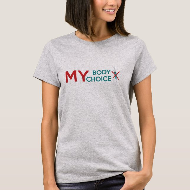 My Body My Choice, Anti Vaccine T-Shirt (Front)