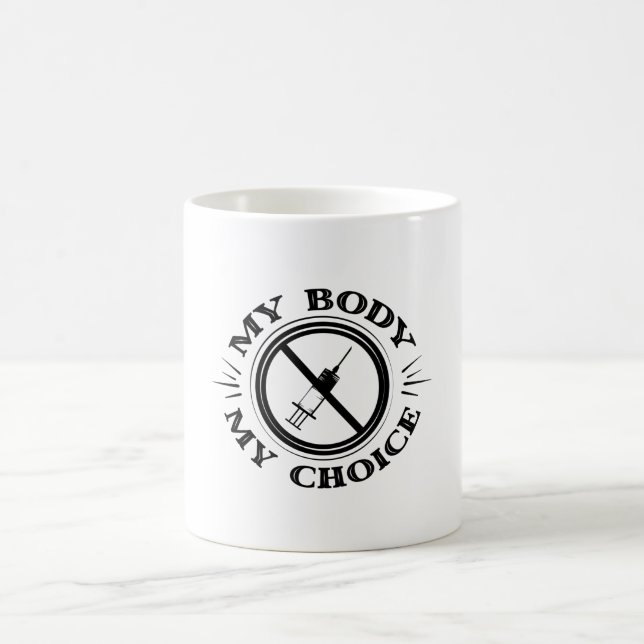 My Body My Choice Anti Vaccine T shirt Coffee Mug (Center)