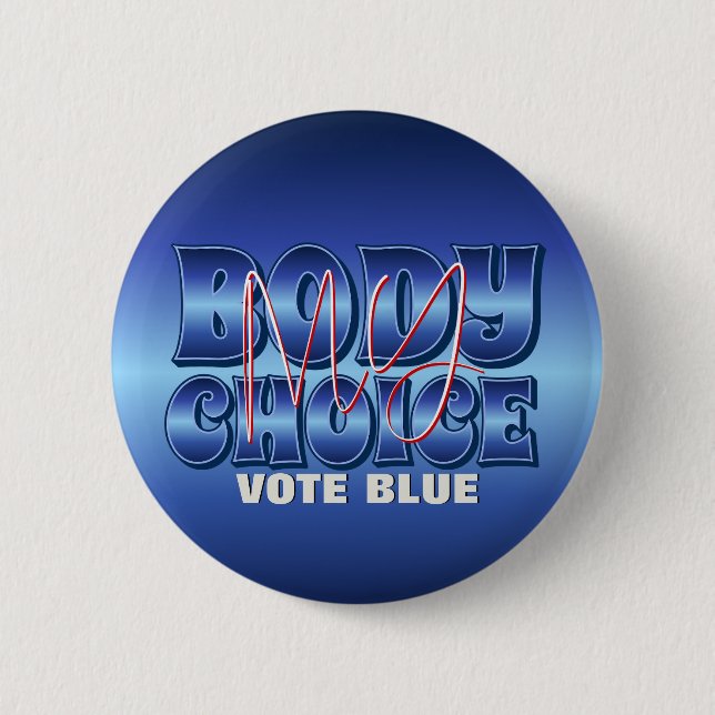 My Body My Choice Blue 6 Cm Round Badge (Front)