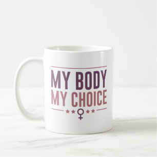 My Body My Choice Coffee Mug