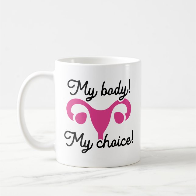 My Body My Choice Coffee Mug (Left)