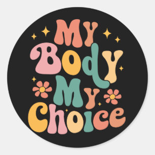 My Body My Choice Feminist Pro choice Classic Round Sticker
