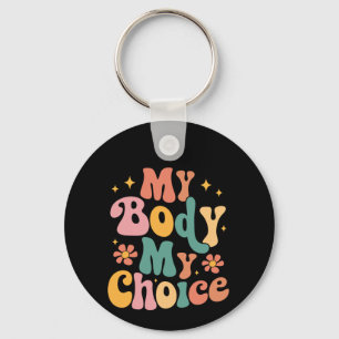 My Body My Choice Feminist Pro choice Key Ring