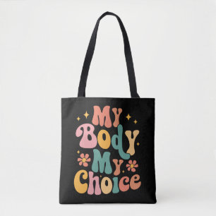 My Body My Choice Feminist Pro choice Tote Bag