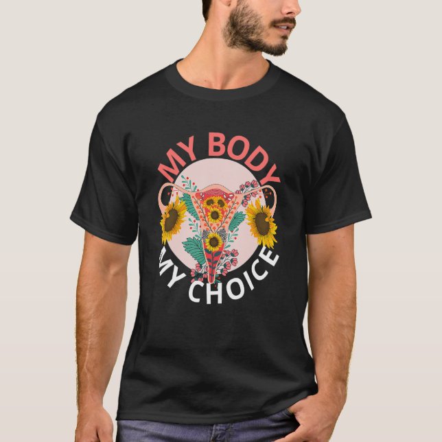 My Body My Choice Floral Uterus Pro Choice Abortio T-Shirt (Front)