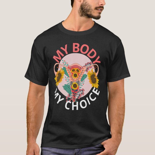 My Body My Choice Floral Uterus Pro Choice Abortio T-Shirt (Front)
