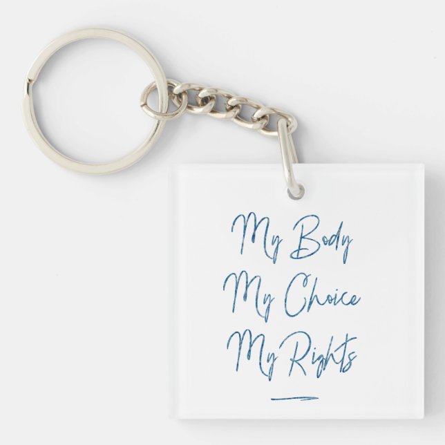 My Body My Choice My Rights Key Ring (Front)
