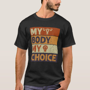 My Body My Choice My Uterus Feminist Women's Right T-Shirt