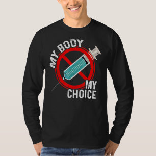 My Body My Choice No Forced Vaccines Anti Vax  Ret T-Shirt