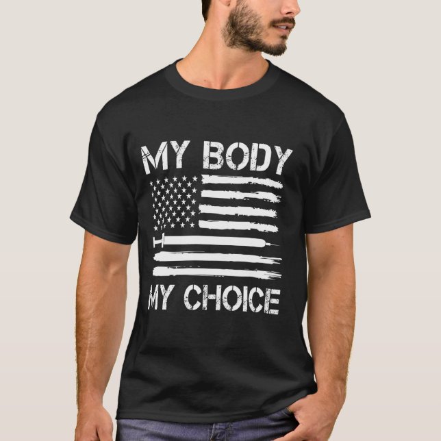My Body My Choice No Vaccine Mandates T-Shirt (Front)
