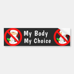 My Body, My Choice (no vax) T-Shirt Bumper Sticker