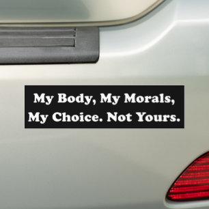 My Body My Choice Not Yours Pro-Choice Bumper Sticker
