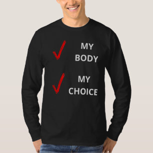 My Body My Choice Pro Abortion Rights T-Shirt