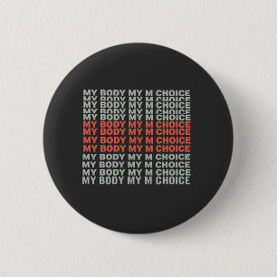 My Body, My Choice Pro Choice Abortion Empower 6 Cm Round Badge