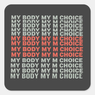 My Body, My Choice Pro Choice Abortion Empower Square Sticker