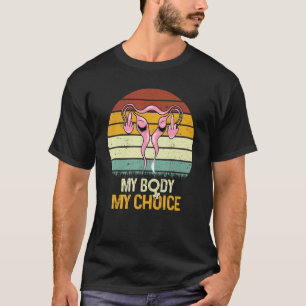 My Body My Choice Pro Choice Feminist 2 T-Shirt