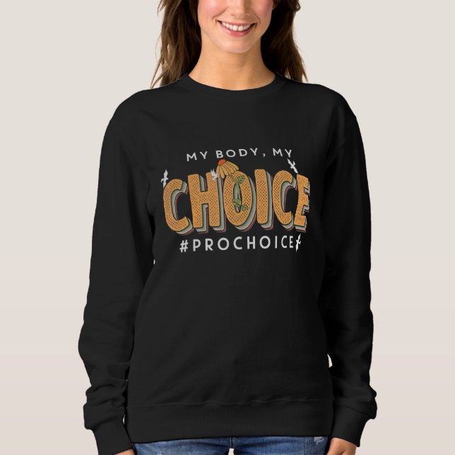 My Body My Choice Pro Choice Feminist Abortion Vin Sweatshirt (Front)