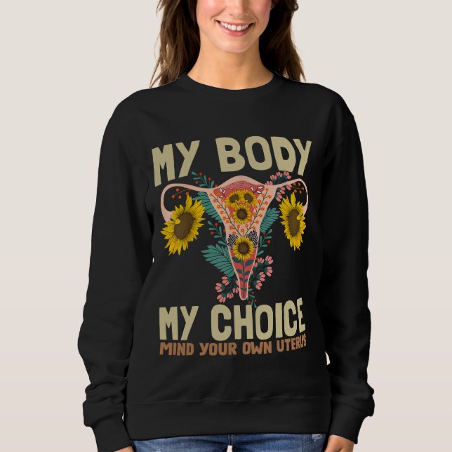 My Body My Choice Pro Choice Feminist Women rights Sweatshirt (Front)
