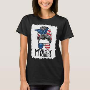 My Body My Choice Pro Choice Messy Bun Us Flag Fem T-Shirt