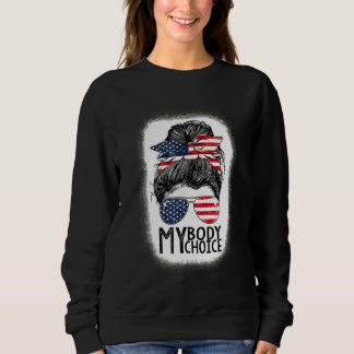 My Body My Choice Pro Choice Messy Hair Bun Femini Sweatshirt