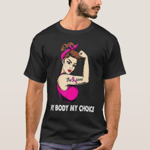 My Body My Choice Pro Choice Reproductive Rights 5 T-Shirt