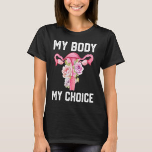 My Body My Choice Pro Choice Reproductive Rights T-Shirt