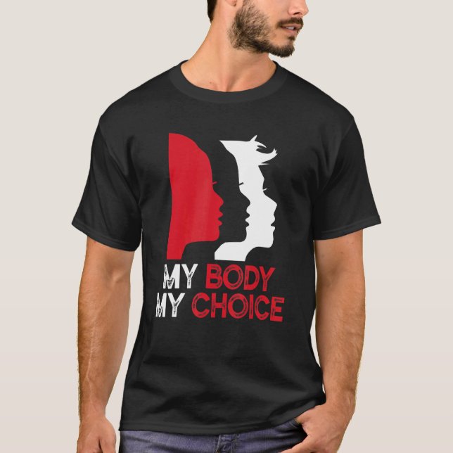 My Body My Choice Pro Choice Women's Rights Femini T-Shirt (Front)