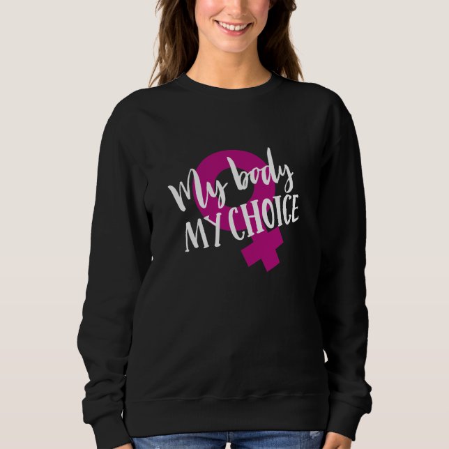 My Body My Choice Sweatshirt (Front)