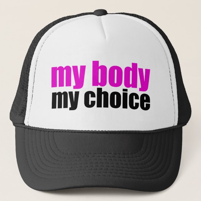 My Body My Choice Trucker Hat (Front)
