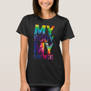 My Body My Choice Us Flag Tie Dye Feminist Women's T-Shirt