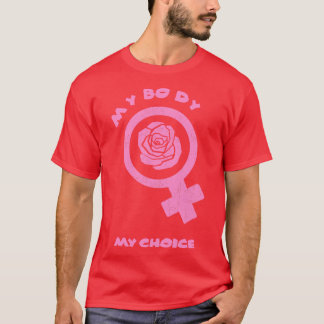 My Body My Choice Women Rights Tee Pro Choice T F