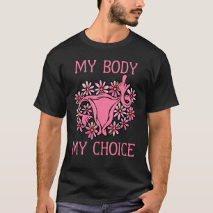 My Body My Choice Women's Abortion Rights Feminis T-Shirt