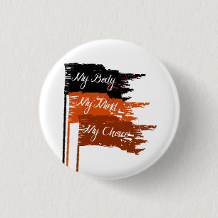 My Body My Choice Women's Rights Button