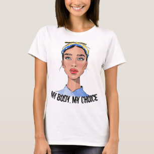 My Body My Choice Womens Rights T-Shirt