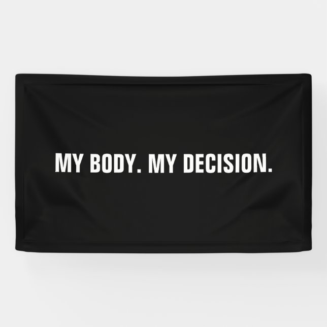 My body my decision black white abortion rights banner (Horizontal)